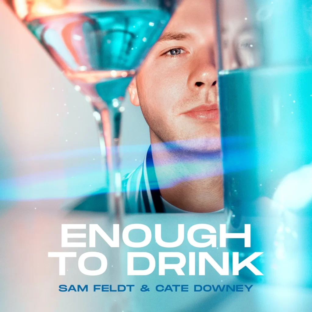 Sam Feldt ft. Cate Downy - Enough To Drink