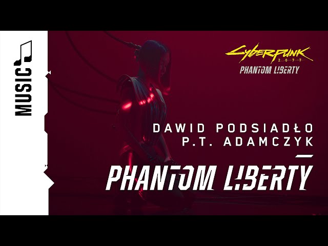 Dawid Podsiadło, P.T. Adamczyk — Phantom Liberty (Cyberpunk 2077)