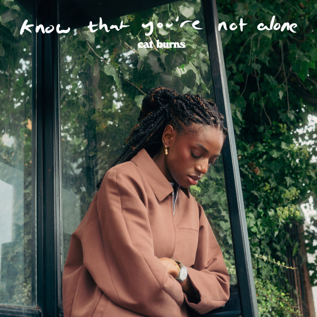 Cat Burns - know that you're not alone