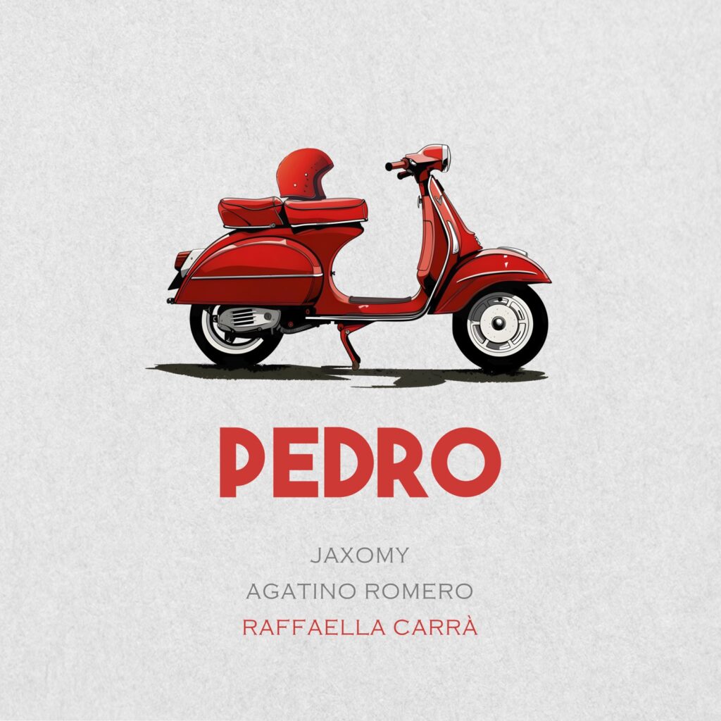 Jaxomy x Agatino Romero x Raffaella Carrá - Pedro