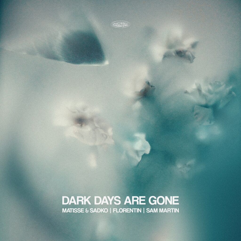 Matisse & Sadko, Florentin - Dark Days Are Gone (feat. Sam Martin)