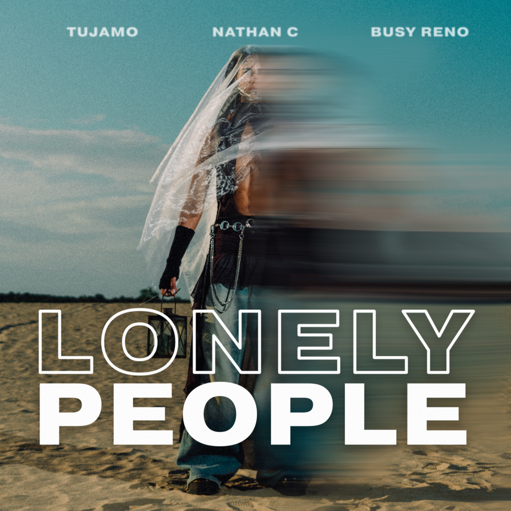Tujamo x Nathan C x Busy Reno - Lonely People