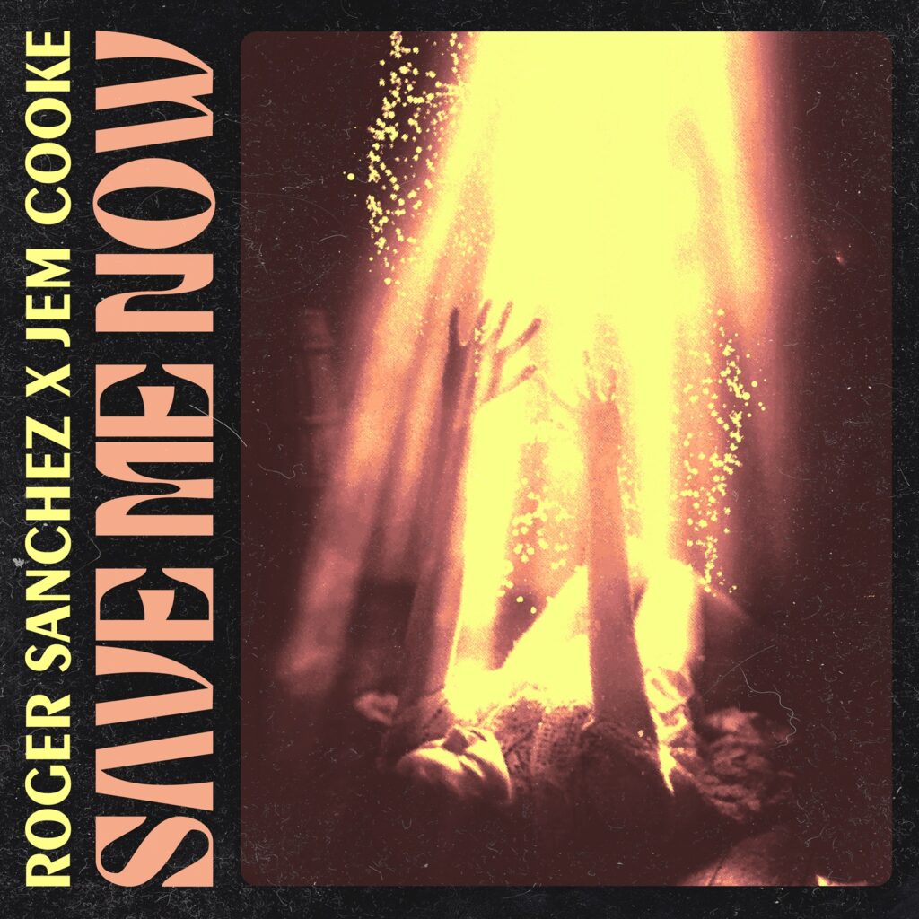 Roger Sanchez & Jem Cooke - Save Me Now